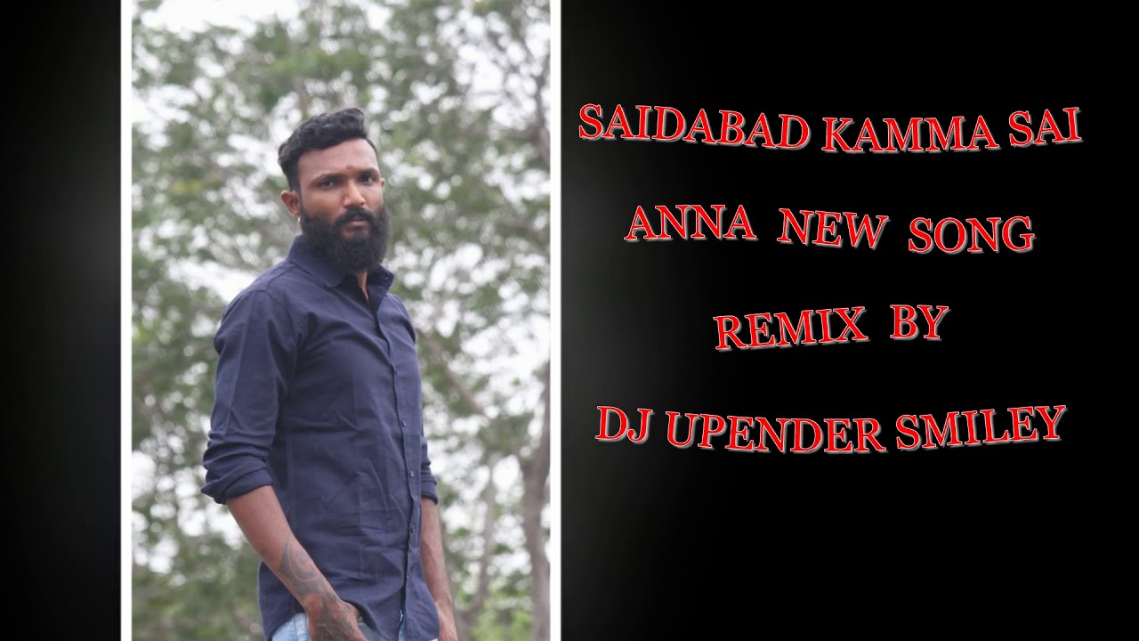 Saidabad Kamma Saii Anna 2019 New Song Remix By Dj Upender Smiley 81431289717386658834