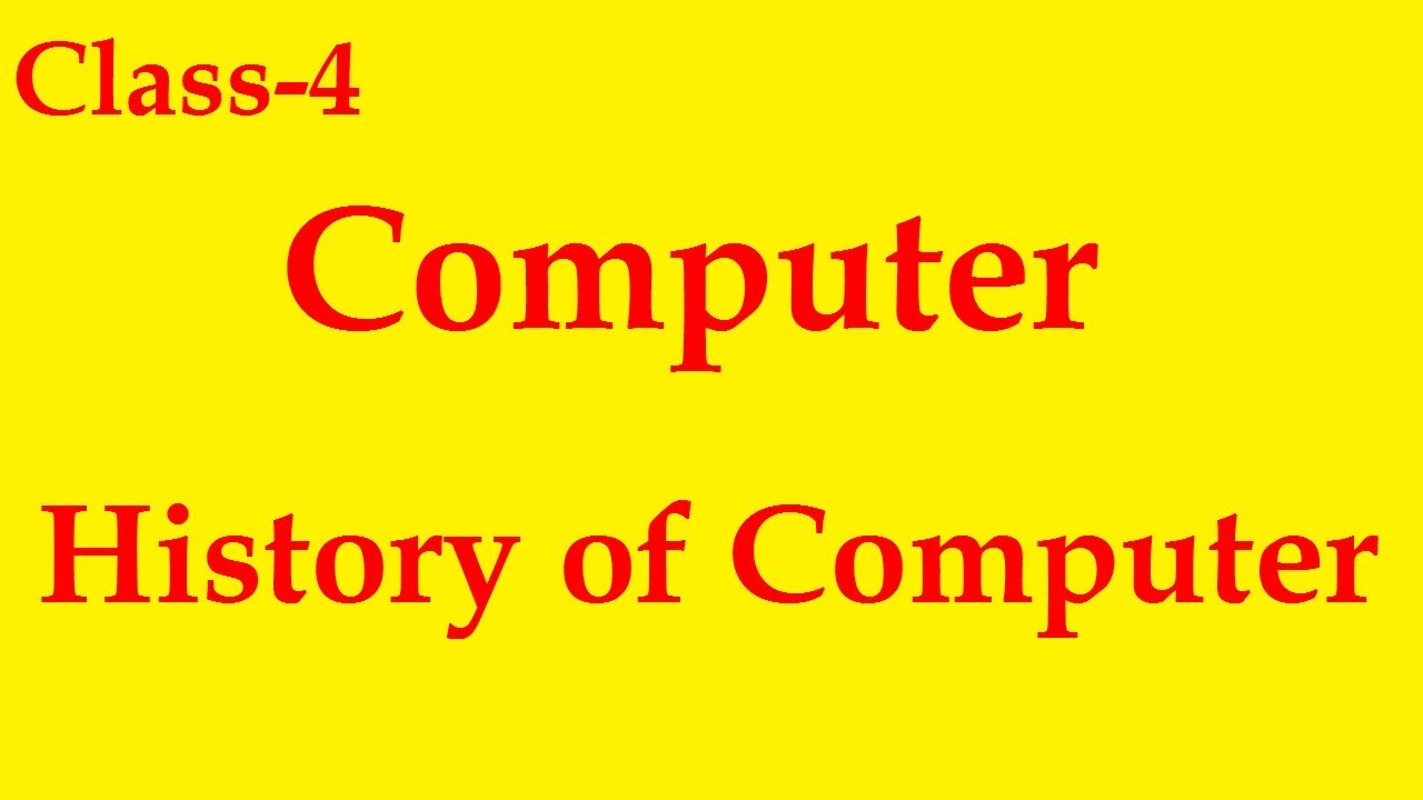 Computer || History of Computer || Class-4 - YouTube