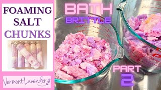 How I Make DIY Bubbling Salt CHUNKS | Bath Brittle | Lavender Dream Recipe
