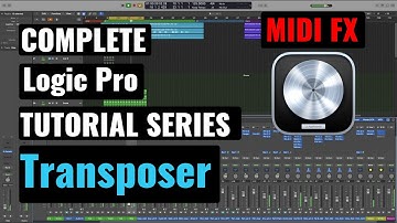 Logic Pro Complete Tutorial - 56 Transposer