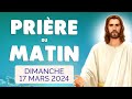 🙏 PRIERE du MATIN Dimanche 17 Mars 2024 avec Évangile du Jour et Psaume