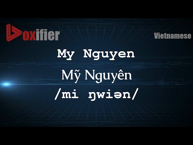 My Nguyen 様確認用 How to Pronounce My Nguyen (Mỹ Nguyên) in Vietnamese - Voxifier