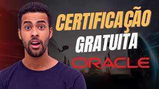 Certificação Oracle gratuita POR TEMPO LIMITADO