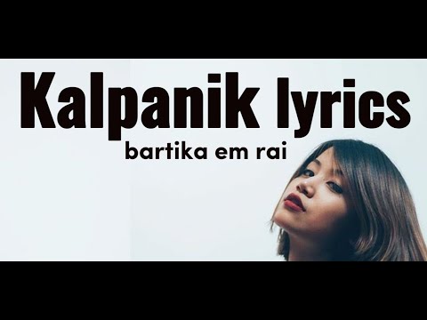 Bartika Em Rai Kalpanik Lyrics Mayaka Kura Nasaati Kalejima Gaasidiyau