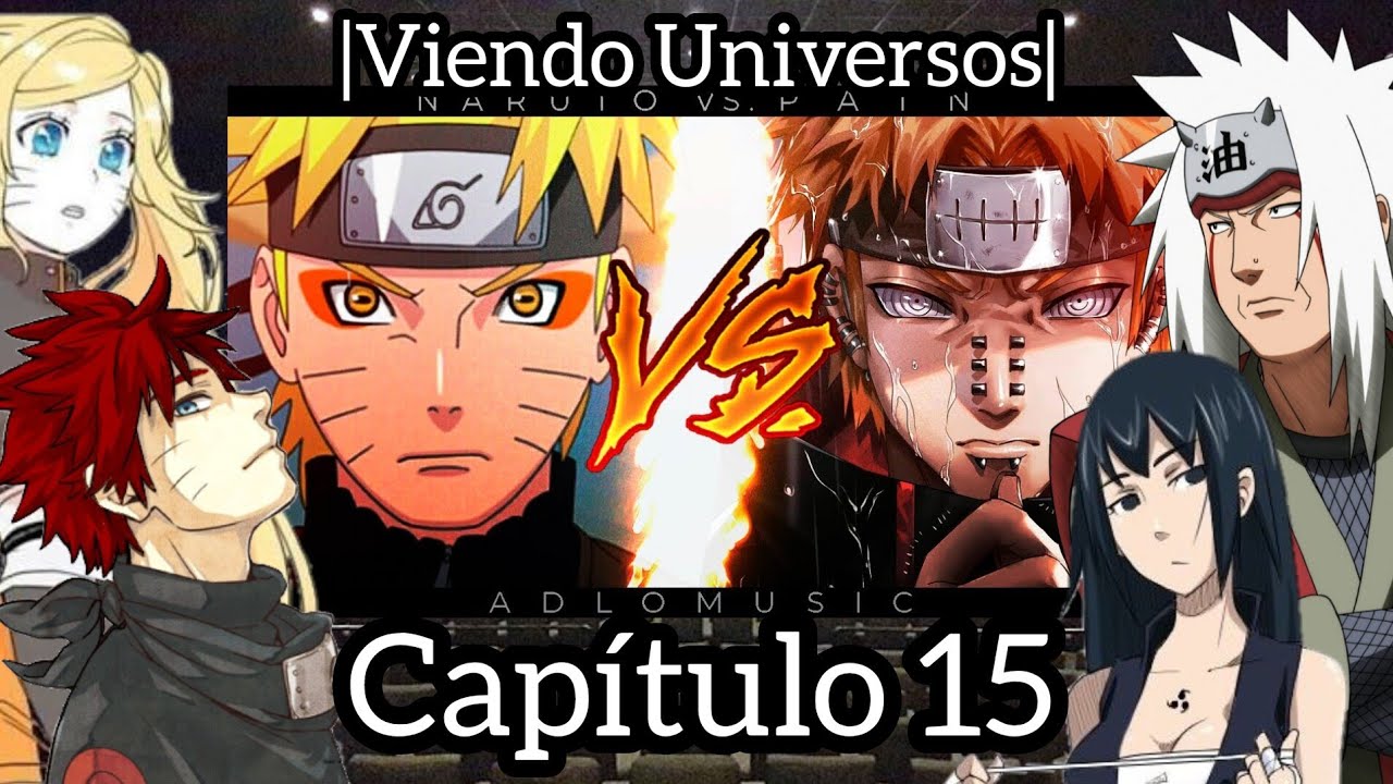 AU Naruto Viendo Universos | Futuro. Capítulo 15 | Naruto vs Pain