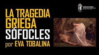 La Tragedia Griega IV. Sófocles: "Antígona", "Edipo Rey", "Electra"... por Eva Tobalina