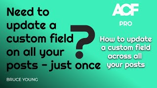 Ever needed to update an ACF value on all your posts, just once?