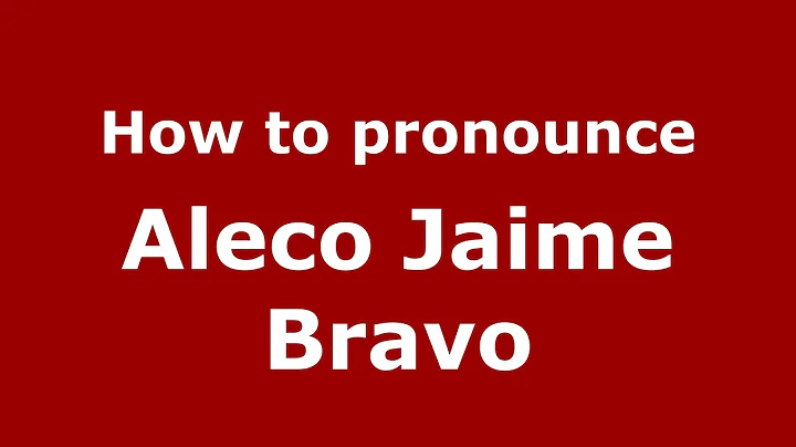 How do you say Aleco Jaime Bravo in Mexico (Mexica...