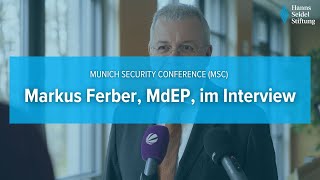 Munich Security Conference (MSC) - Markus Ferber, MdEP, im Interview