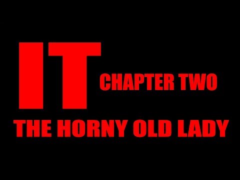 it-chapter-two:-the-horny-old-lady