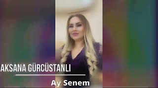 Aksana Gurcustanli - Ay Senem (2021)