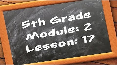 5th Grade: Module 2 - Lesson 17