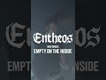 Entheos - Empty On The Inside | Now playing