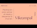 Meditación para vencer el miedo y despertar la intuición | Medita con Vikrampal