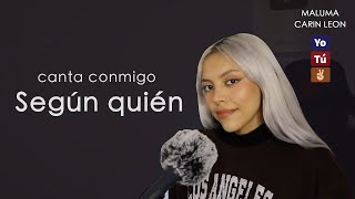 Video thumbnail of ""Según quién" (Canta con Kay - VERSIÓN COMPLETA) - Maluma, Carin León"