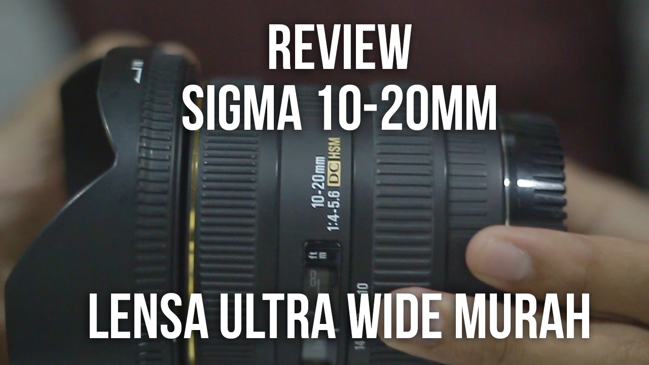Review Sigma 10 20mm Ex Dc Hsm F4 5 6 Youtube Review Sigma 10 20mm Ex Dc Hsm F4 5 6 Youtube