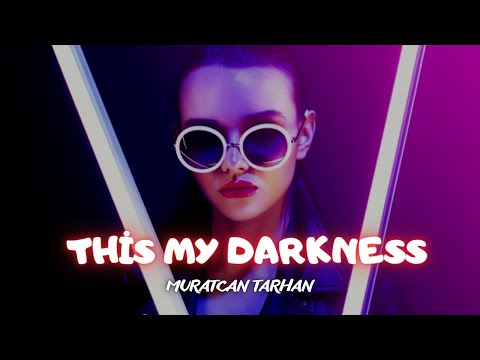 Muratcan TARHAN - THIS MY DARKNESS ( Club Mix ) 2023 #clubmix #clubmix