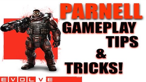 Evolve gameplay tips Parnell!