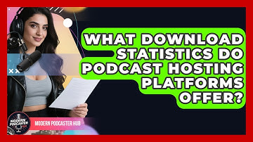 What Download Statistics Do Podcast Hosting Platforms Offer? - Modern Podcaster Hub