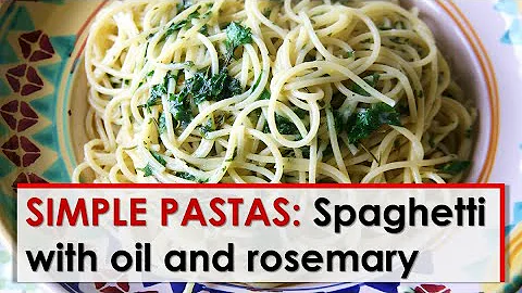 Simple Pastas: Spaghetti with Oil and Rosemary