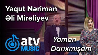 Yaqut Nəriman & Əli Mirəliyev - Yaman Darıxmışam (Zaurla Günaydın) Resimi