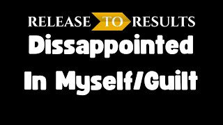 Letting Go Of Dissappointment In Myself/Guilt - Release To Results - Letting Go - The Sedona Method