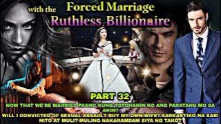 PART 32|FORCED MARRIAGE WITH THE RUTHLESS BILLIONAIRE |MGA KWENTO NI ANGHELINA