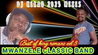 DJ KIRAO 2025 MWANZELE CLASSIC BEST OF KING ROMANO. NONSTOP VOL 3