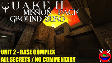 Quake 2 (2023): Ground Zero - Unit 2 Base Complex - All Secrets No Commentary