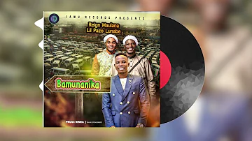 BAMUNANIKA - Lil Pazo Lunabe x REIGN Maulana Audio HQ