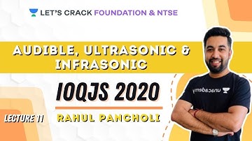 Audible, Ultrasonic & Infrasonic | Lecture 11 | Physics | IOQJS 2020 Waves and Sound