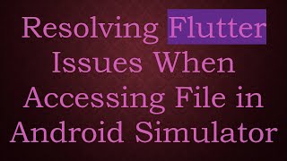 Celebrity Resolving Flutter Issues When Accessing File in Android Simulator Net Worth