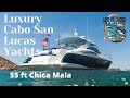 Luxury yacht charters cabo san lucas  55 ft chica mala