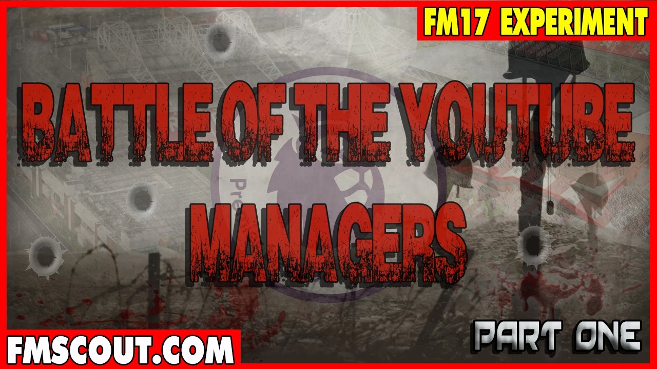 FM17 - Battle of the YouTube Managers Part One - Football Manager 2017