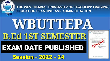 WBUTTEPA B. ED 1ST SEMESTER EXAM DATE PUBLISHED ||Session - 2022-24 student b. Ed exam schedule