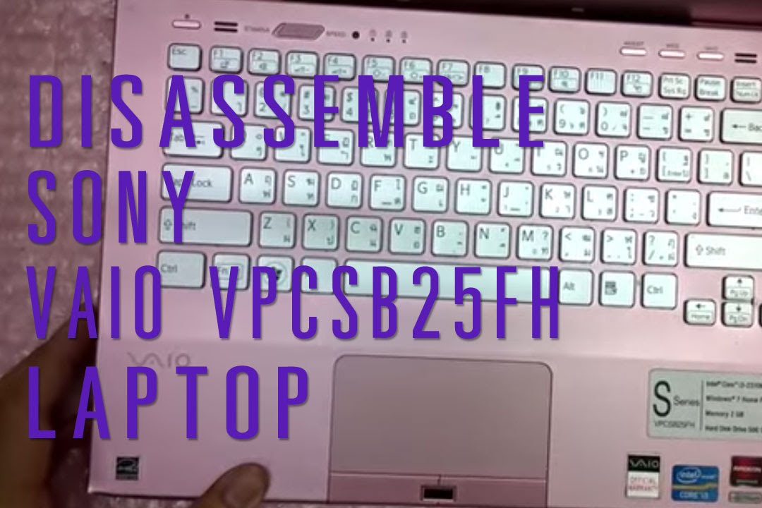 How To Take Apart Disassemble Sony Vaio Vpcsb25fh Pcg 41213w Laptop Youtube