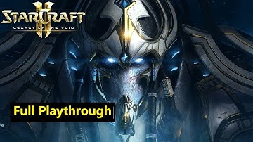 Starcraft II Legacy of the Void  Full Playthrough (No commentary)