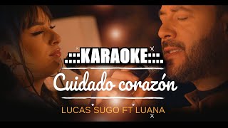 Lucas sugo ft Luana Cuidado corazon ( KARAOKE )
