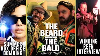 The Beard & The Bald - Summer Movie Bombs, Nicolas Winding Refn Interview & more! The Beard & The Bald - Summer Movie Bombs, Nicolas Winding Refn Interview & more!