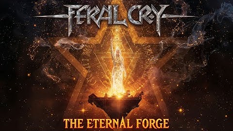 Feral Cry - The Eternal Forge | Epic Metal Saga Track IV