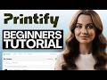 Printify for Beginners Tutorial 2026 (Step-By-Step)