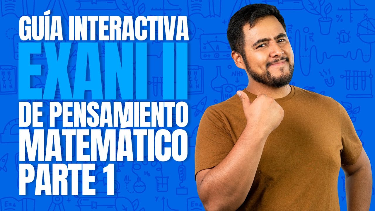 Guía interactiva EXANI II Pensamiento Matemático parte 1