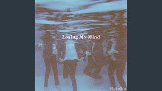 Video thumbnail of "Betcha - Losing My Mind"