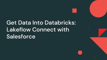 Get Data Into Databricks - Lakeflow Connect with Salesforce