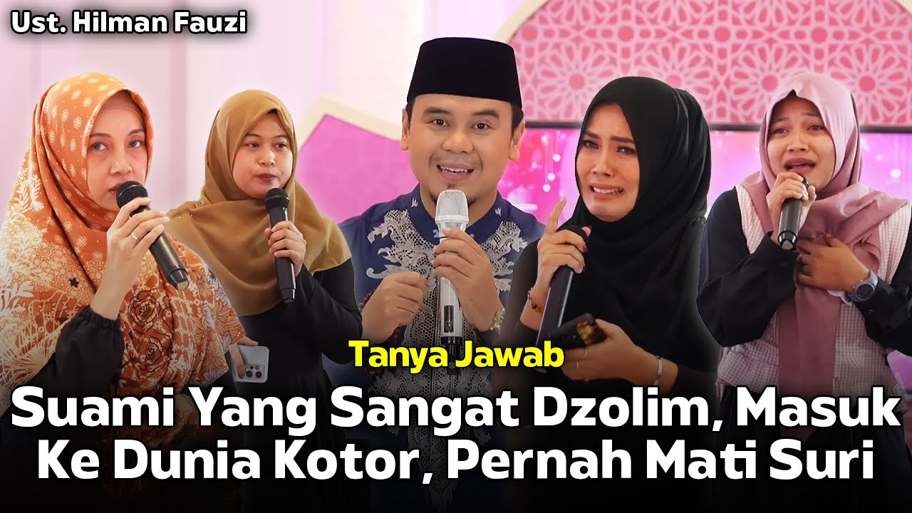 Suami Yang Sangat Dzolim, Masuk Ke Dunia Kotor, Pernah Mati Suri ❗Tanya Jawab❗Ust. Hilman Fauzi
