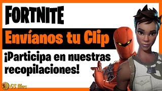 ANUNCIO IMPORTANTE: Envíanos tu Clip para RECOPILACIONES de la COMUNIDAD FORTNITE