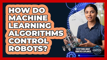 How Do Machine Learning Algorithms Control Robots?