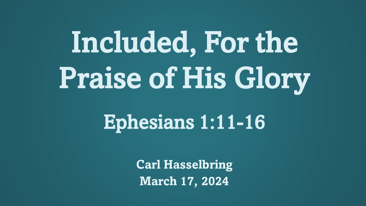 Included, For the Praise of His Glory | Ephesians 1:11-16 - YouTube