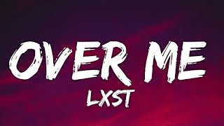 Lxst - Over Me (Lyrical - Lyrical Video)