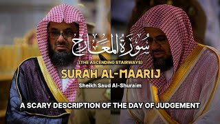 GOOSEBUMPS (MUST WATCH) | Surah Al-Maarij (The Ascending Stairways) | Sheikh Shuraim | سورة المعارج‎